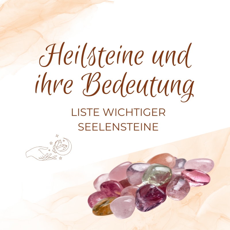 Heilsteine und ihre Bedeutung – Liste wichtiger Seelensteine